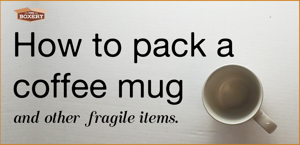 How to pack a mug and other fragile items.